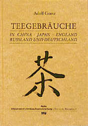 Teegebraeuche Teegebräuche in China, Japan, England, Rußland und Deutschland Goetz, Adolf